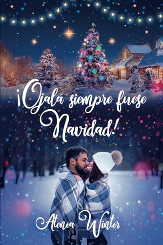 Ojalá Siempre Fuese Navidad!: Romántica-Erótica Ojalá Siempre Fuese Navidad!: Romántica-Erótica