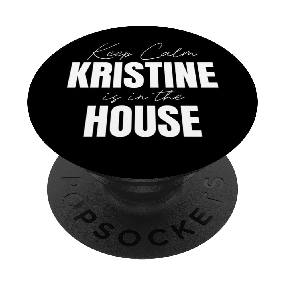 Keep Calm Kristine Is In The House Kristine PopSockets Swappable PopGrip
