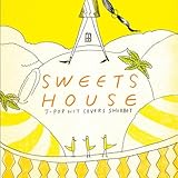 SWEETS HOUSE~for J-POP HIT COVERS SHERBET~