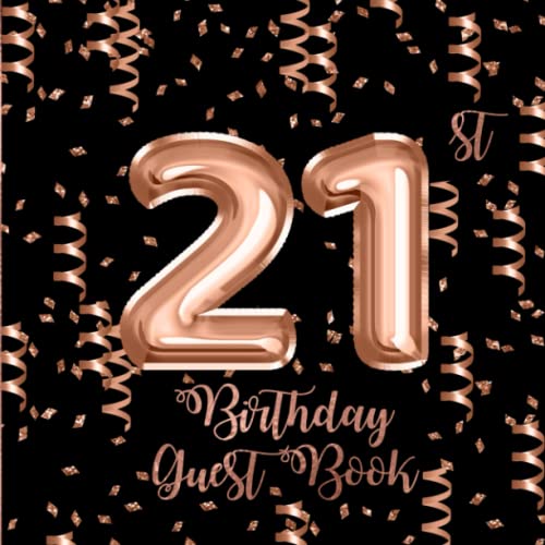 21st Birthday Guest Book: Rose Gold Confetti and Foil Balloons Guest Book on Black with Gift Log for...