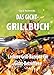 Produktbild Das Gicht-Grillbuch: Leckere Grill-Rezepte für Gicht-Betroffene: Leckere Grill-Rezepte fu¨r Gicht-Betroffene