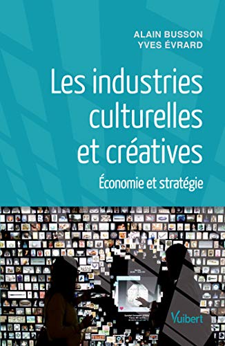 livre Les industries culturelles et créatives : Économie et stratégie