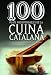 Produktbild 100 plats indispensables de la cuina catalana : De la cuina de les àvies als germans Roca (De 100 en 100, Band 21)