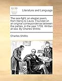 seafight forum allemand  The sea-fight; an elegiac poem, from Henry to Laura. Founded on an original correspondence between the parties, in the year 1759. Written at sea. By Charles Shillito.