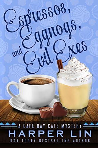 Espressos, Eggnogs, and Evil Exes (A Cape Bay Cafe Mystery Book 7)
