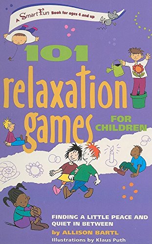 101 Relaxation Games for Children: Finding a Little Peace and Quiet In Between (SmartFun Activity Bo