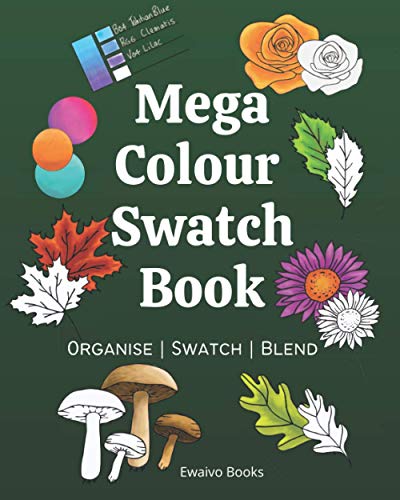 Mega Colour Swatch Book: 100 pages of Colour Charts, Shapes, Leaves and Flowers plus more to Blend and Contour for Colour Pencils, Artist Markers, Gel pens, and Crayons in one Book.