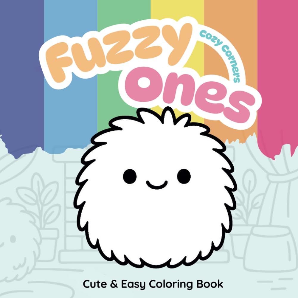 Fuzzy Ones - Cozy Corners: A Super Cute and Whimsical Coloring Book of Fluffy Creatures in Cozy Scenes – For Kids, Teens, and Adults Who Love Relaxation and Kawaii Vibes