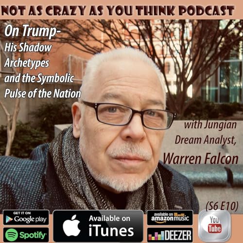On Trump, His Shadow Archetypes and the Symbolic Pulse of the Nation with Jungian Dream Analyst, Warren Falcon (S6 E10)