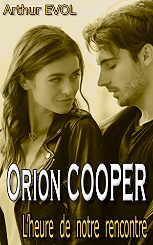 Orion COOPER: L’heure de notre rencontre (French Edition)