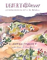 Desert Bloom: A Lenten Journey Devotional 1943173540 Book Cover