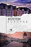 KÜSTEN EUROPAS REISEFÜHRER : Sonne, Meer und verborgene Schätze vom Atlantik bis zum Mittelmeer (Explore with Poole 8)
