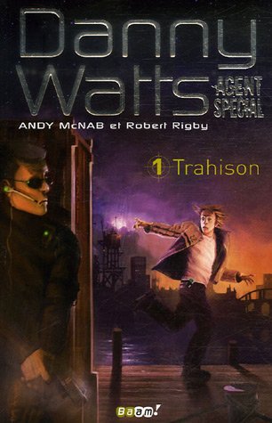 Danny Watts agent spécial, Tome 1 : Trahison Danny Watts agent spécial, Tome 1 : Trahison
