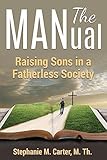 The MANual: Raising Sons in a Fatherless Society