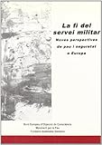 La fi del servei militar i les noves perspectives de pau i seguritat a Europa: Noves perspectives de pau i seguretat a Europa