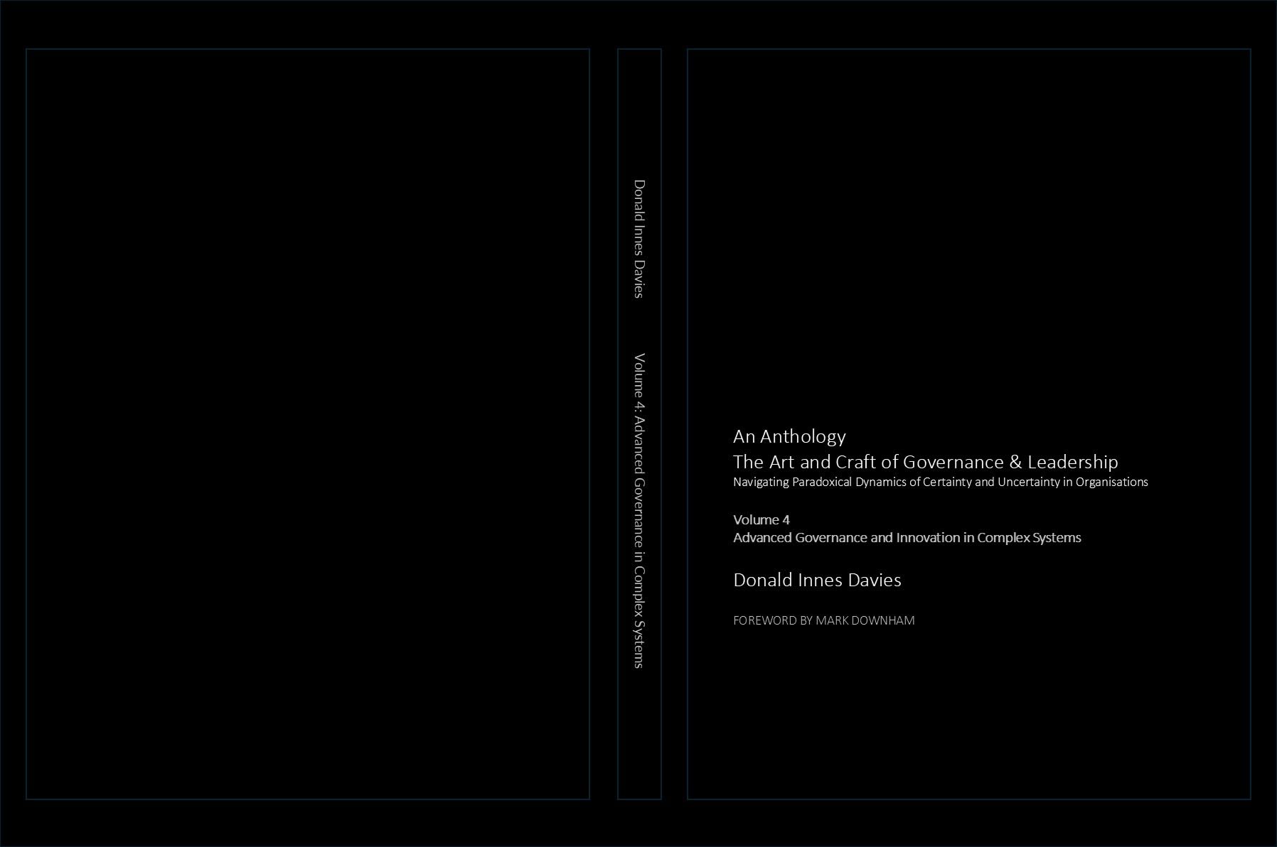 The Art and Craft of Governance and Leadership: Volume 4 Advanced Governance and Innovation in Complex Systems (An Anthology: The Art and Craft of Governance & Leadership)