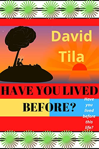 HAVE YOU LIVED BEFORE?: HAVE YOU LIVED BEFORE THIS LIFE?