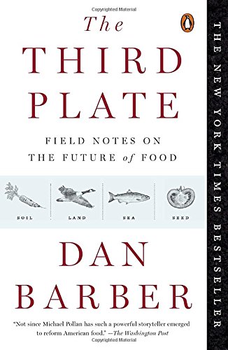 The Third Plate: Field Notes on the Future of Food