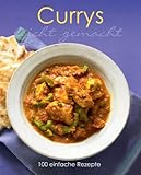  Leicht gemacht: Currys: 100 einfache Rezepte
