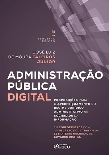 Administração Pública Digital – 3ª Ed – 2026: Proposições para o Aperfeiçoamento do Regime Jurídico Administrativo na Sociedade da Informação