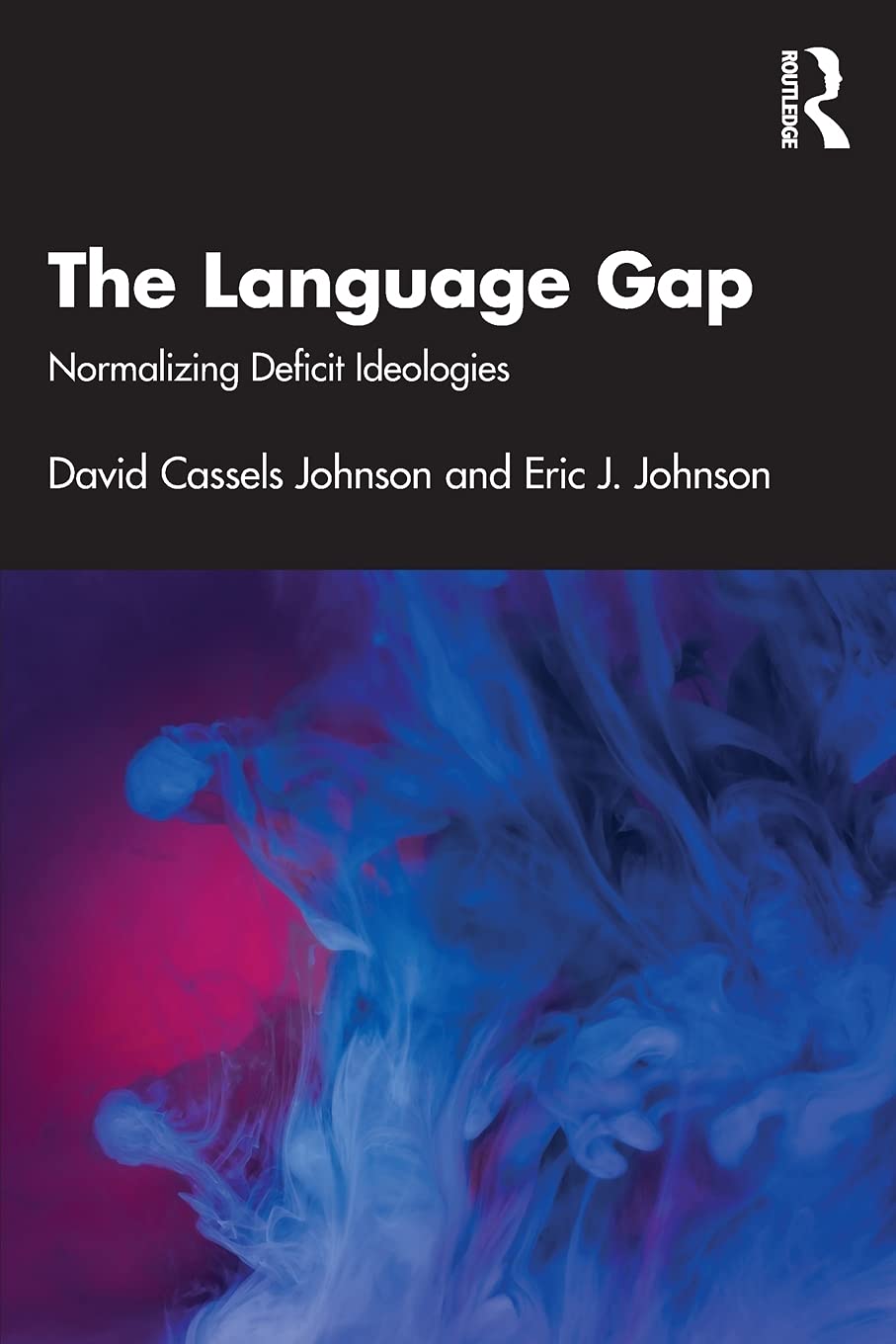 Routledge The Language Gap: Normalizing Deficit Ideologies