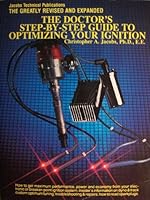 Jacobs Technical Publications, The Greatly Revised and Expanded The Doctor's Step-By-Step Guide to Optimizing Your Ignition (How to get maximum performance, power and economy from your electronic or b B002TT6BYO Book Cover