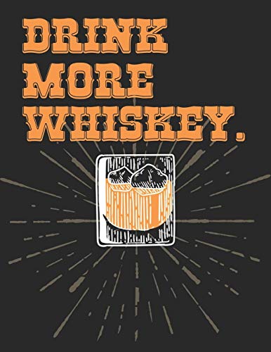 Whiskey Tasting Buch: Dein persönliches Verkostungsbuch zum selber ausfüllen ♦ für über 100 Whisky Sorten ♦ Großzügiges A4+ Format ♦ Motiv: Drink more whiskey - Glas (German Edition)