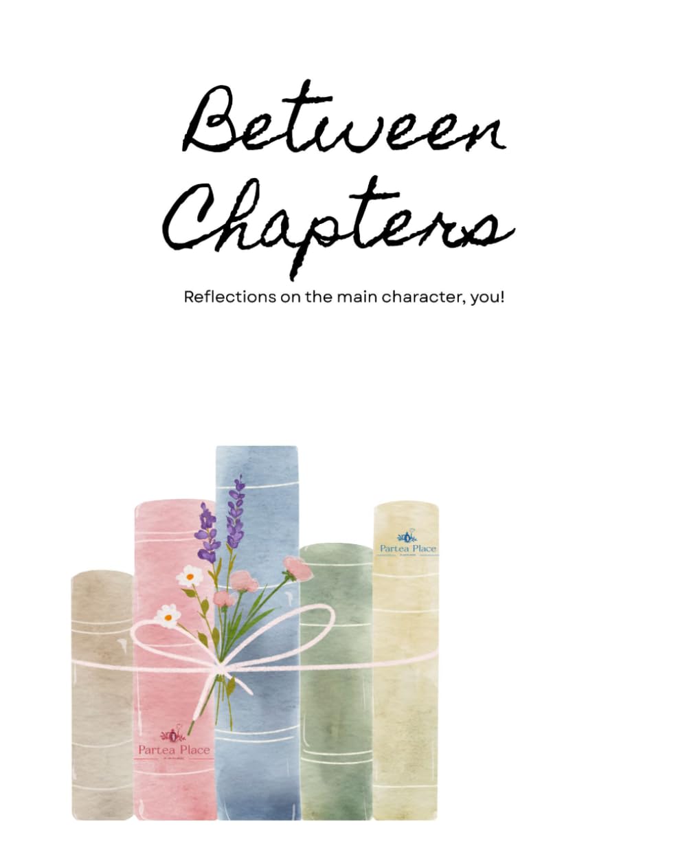 Between Chapters Journal: reflections on the main character      Paperback – April 1, 2026