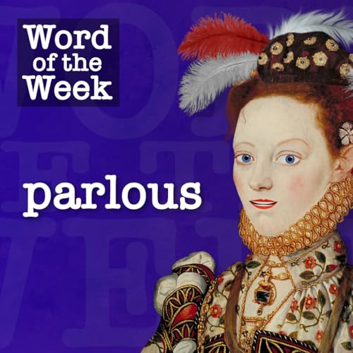 Tudor Time Machine Word of the Week (NEW!): Parlous Podcast Por  arte de portada