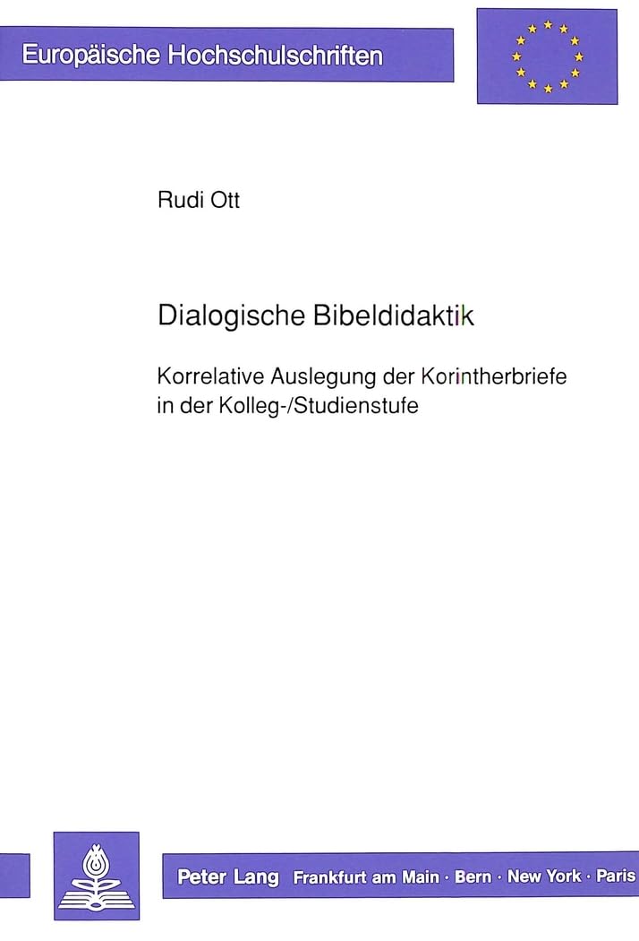 Dialogische Bibeldidaktik: Korrelative Auslegung Der Korintherbriefe in Der Kolleg-/Studienstufe: 406