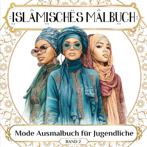 Islamisches Malbuch Mode Ausmalbuch fuer Jugendliche: Islamische Geschenke fuer Muslime ? Kreatives Ausmalen fuer Junge Erwachse