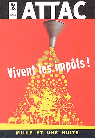 Vivent les impôts ! : Des impôts, pour quoi ? Pour qui ? Comment ?