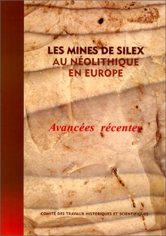 Les mines de silex au néolithique en Europe. Avancées récentes