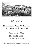  Kommissar A.D. Wichmann ermittelt im Ruhestand: Sein erster Fall Die letzte Spur: Eine Bratwurst bitte