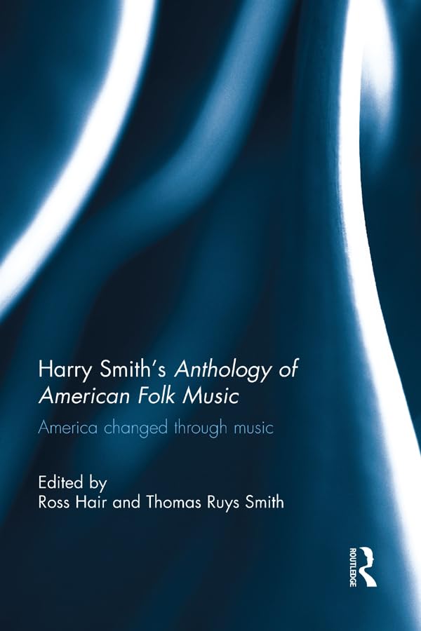 Harry Smith's Anthology of American Folk Music: America changed through music