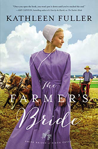The Farmer's Bride (An Amish Brides of Birch Creek Novel) The Farmer's Bride (An Amish Brides of Birch Creek Novel)
