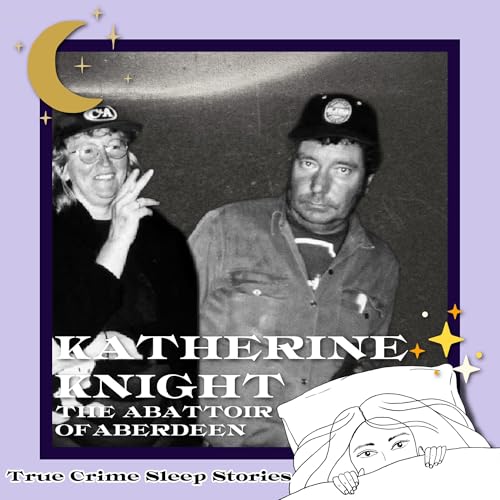 51: Katherine Knight: The Abattoir of Aberdeen | True Crime Sleep Stories Podcast Por  arte de portada