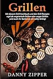  Grillen Mit diesem Grill Kochbuch und den Grill Rezepte egal ob vegetarisch Grillen oder vegan Grillen wird auch ihr Barbecue ein voller Erfolg!
