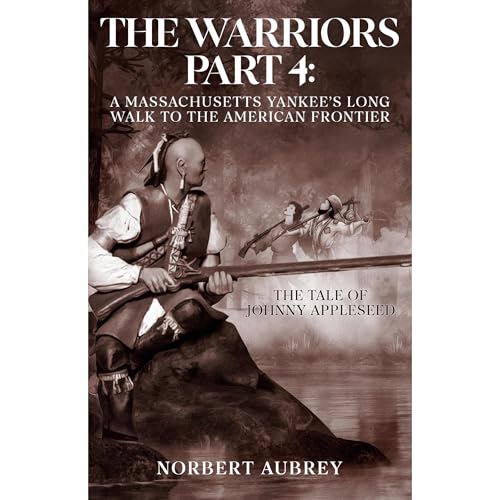 Norbert Aubrey - The Warriors Part 4: A Massachusetts Yankee's Long Walk to the American Frontier episode artwork