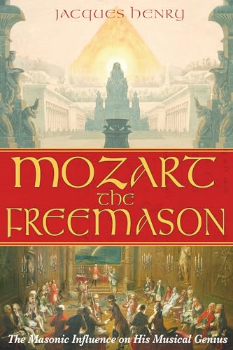 Mozart the Freemason: The Masonic Influence on His Musical Genius