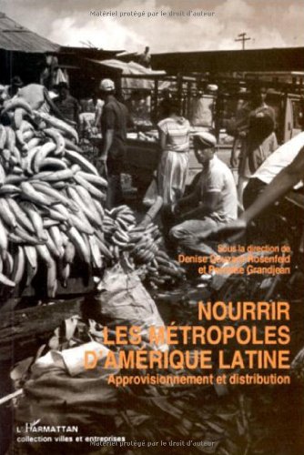Nourrir les métropoles d'Amérique latine essai géographie distribution alimentaire