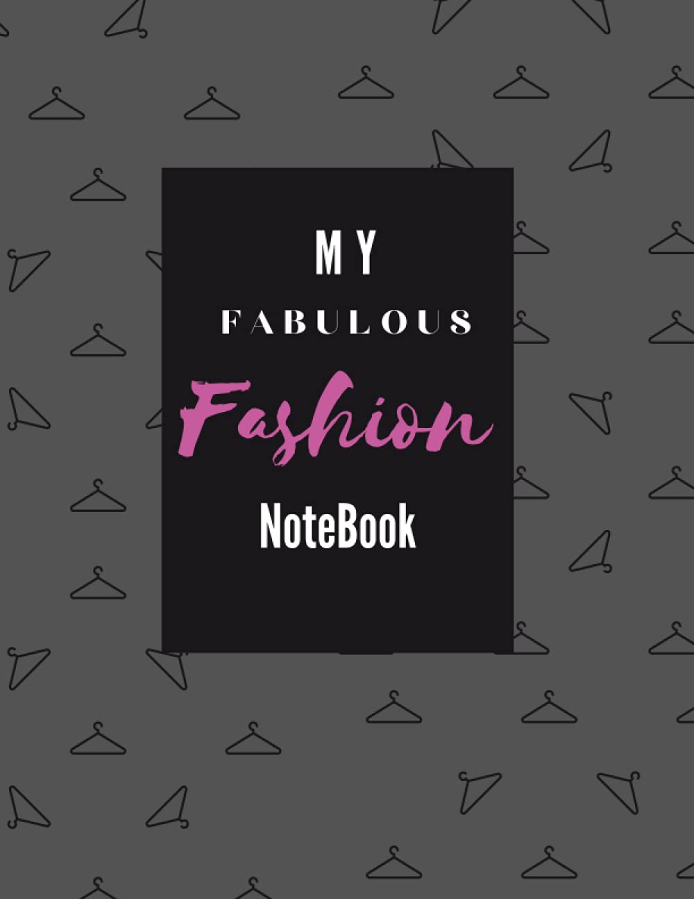 My Fabulous Fashion Notebook: Paperback fashion Notebook 8.5x11 Use as Notebook or Fashion Journal: Fashion Journal Notebook, Notepad Lined White Paper