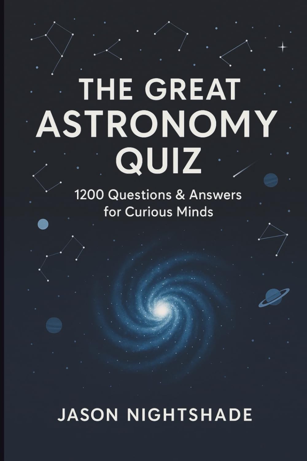 The Great Astronomy Quiz: 1200 Question & Answers for Curious Minds (Astronomy for All)