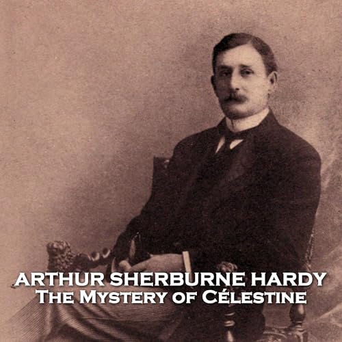 The Mystery of C&eacute;lestine Audiolibro Por Arthur Sherburne Hardy arte de portada
