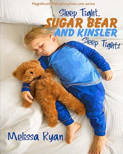 Sleep Tight, Sugar Bear and Kinsler, Sleep Tight!: Personalized Children’s Books, Personalized Gifts, and Bedtime Stories (A Magnificent Me! estorytime.com Series)