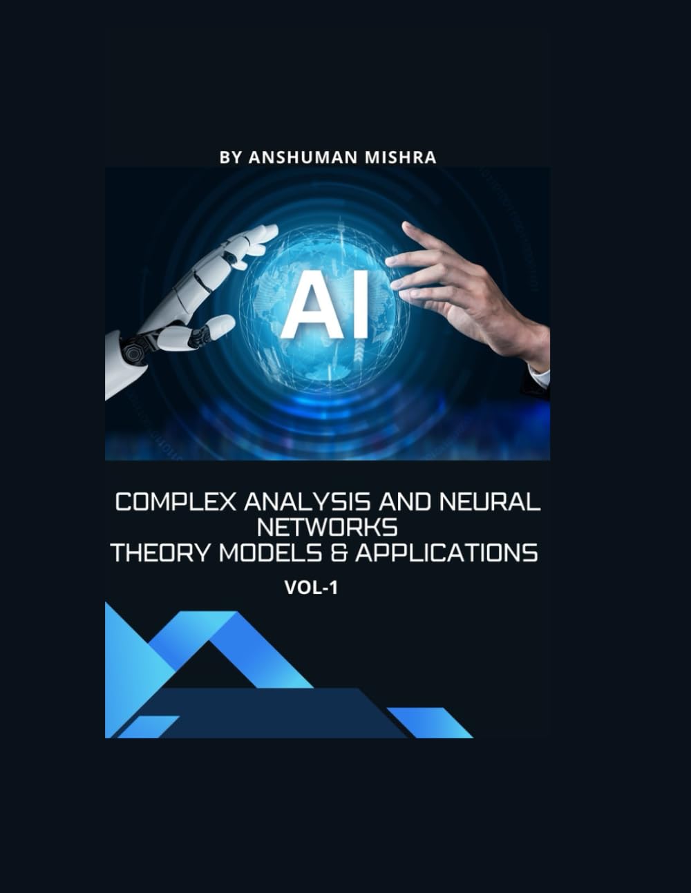Complex Analysis and Neural Networks Theory Models & Applications VOL-1