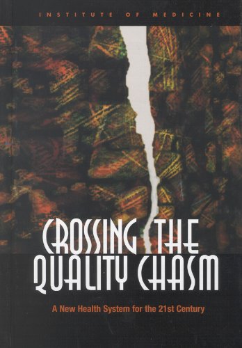 Crossing the quality chasm: a new health system for the 21st cent…