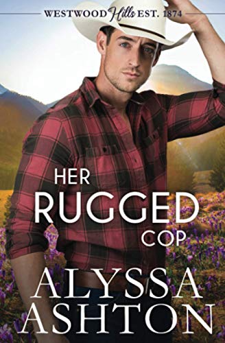 Her Rugged Cop: A Sweet, Small Town Romance (Westwood Hills)