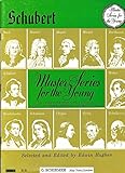 Master Series for the Young: Compositions for Piano in their Original Versions Selected and Edited by Edwin Hughes Vol. VI Schubert