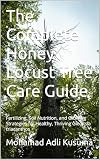 The Complete Honey Locust Tree Care Guide : Fertilizing, Soil Nutrition, and Growing Strategies for Healthy, Thriving Gleditsia triacanthos